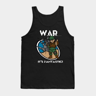 War... It's Fantastic Tank Top